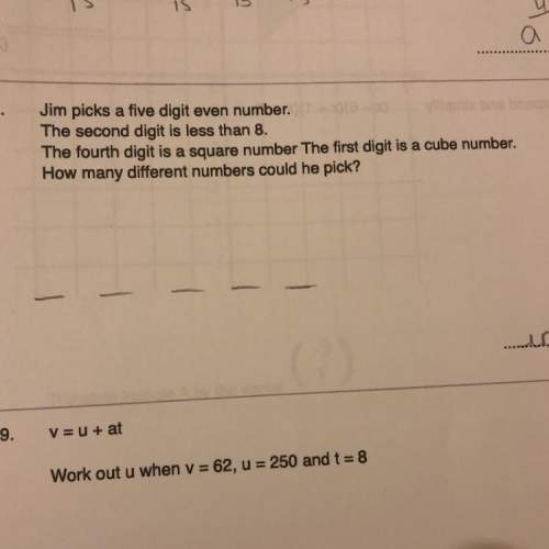 Jim picks a five digit even number. the second digit is less than 8. the fourth digit is