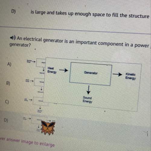 An electrical generator is an important component in a power plant. which best shows the energy tran