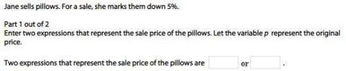 Jane sells pillows. for a sale, she marks them down 5%.part 1 out of 2
