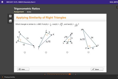 Which triangle is similar to △abc if sin(a) = , cos(a) = , and tan(a) = ?