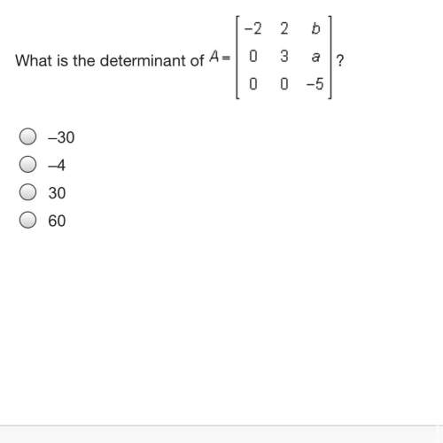 What is the determinant of a=  –30 –4 30 60