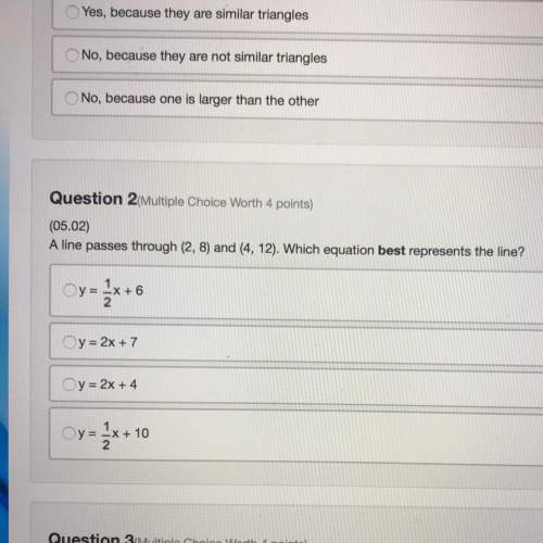 (05.02) a line passes through (2, 8) and (4, 12). which equation best represents the line?