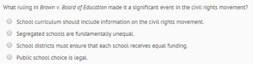 (multiple choice) what ruling in brown v. board of education made it a significant event in the civi