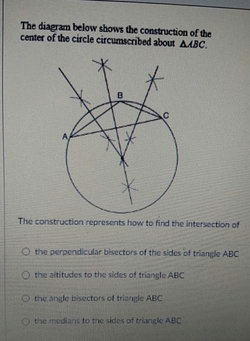 The diagram below shows the construction of the center of the circle circumscribed about .∆abc.