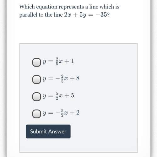 Which equation represents a line which is parallel to the line 2x+5y=-35? ( see choices )