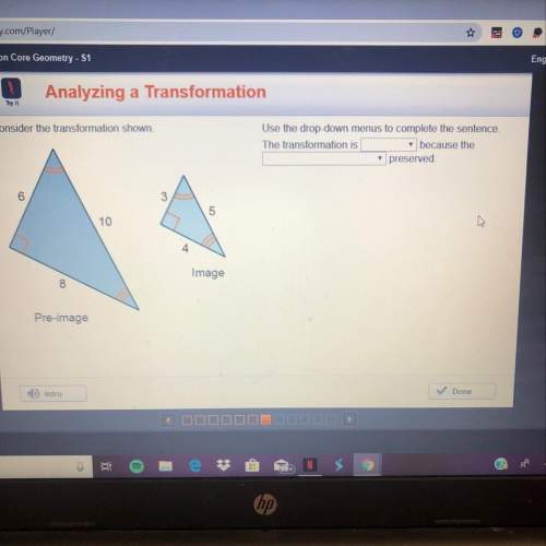 Consider the transformation shown use the drop-down menus to complete the sentence. the