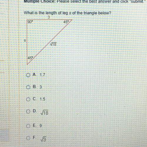 What is the length of leg s of the triangle below?  a. 1.7 b. 3 c. 1.5 d. √