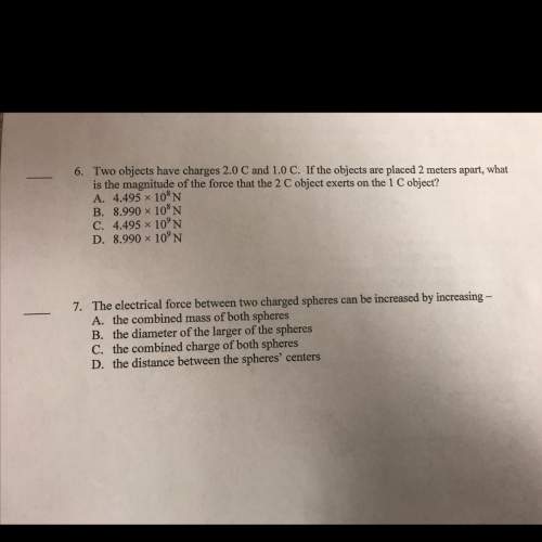 Two objects have charges 2.0 c and 1.0 c. if the objects are placed 2 meters apart, what is the magn