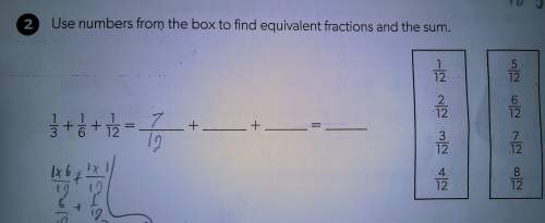 Use numbers from the box to find the equivalent fractions and the sum.