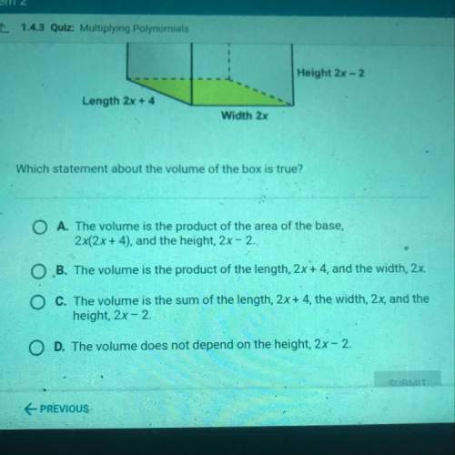 The volume of a rectangular box is 2x(2x+4)(2x-2). which statement about the volume of the box is tr