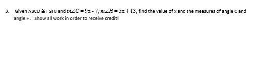 3. given abcd ≅ fghj and mc = 9x - 7, mh = 5x + 13, find the value of x and the measures of angle