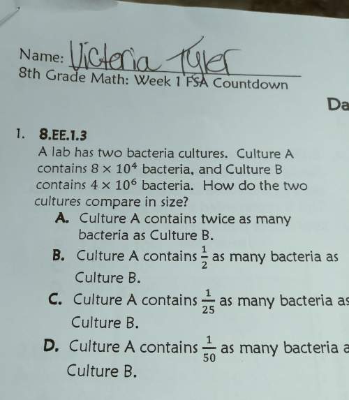 Alab has two bacteria cultures.culture a contains 8×10 to the power 4, and culture b has 4×10 to the