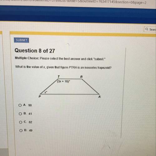 What is the value of x given that figure ptrais an isosceles trapeziod? picture above shows answers