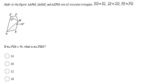 12. refer to the figure. arm, max, and xfm are all isosceles triangles. ,