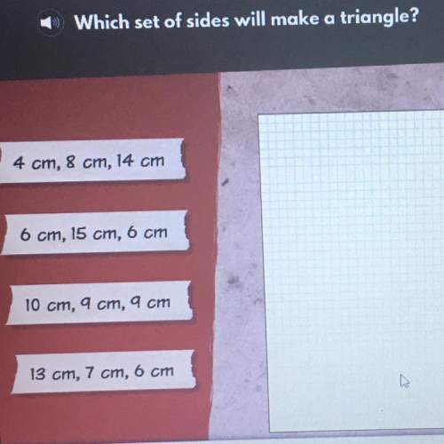 Which set of sides will make a triangle?  4 cm, 8 cm, 14 cm 6 cm, 15 cm, 6 cm 10 c