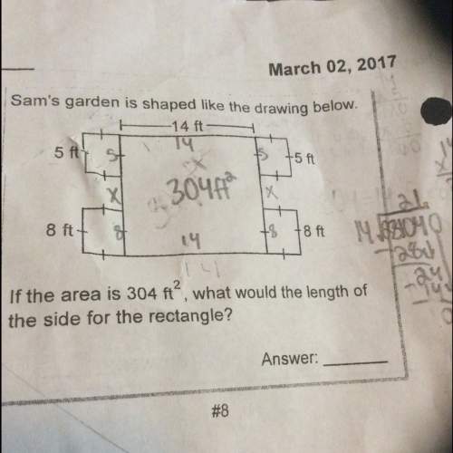 Sams garden is shaped like the drawing above if the area is 304 ft, what would the length for the re