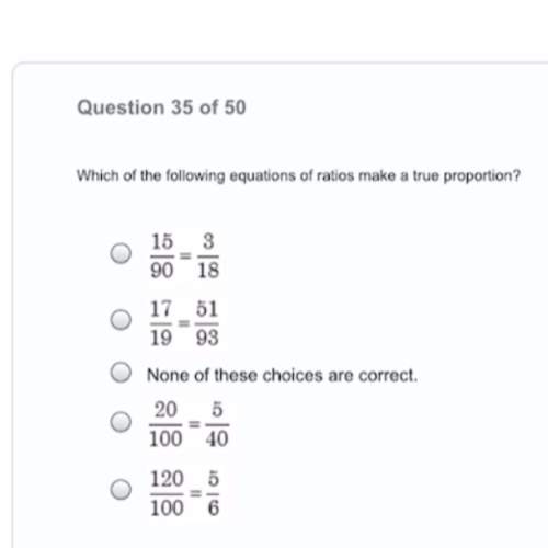 Which of the following equations of ratios make a true proportion?