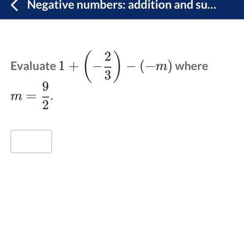 Evaluate 1 + (-2/3) - (-m) where m = 9/2