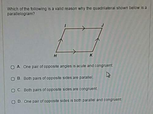 Which of the following is a valid reason why the quadrilateral shown below is a parallelogram?
