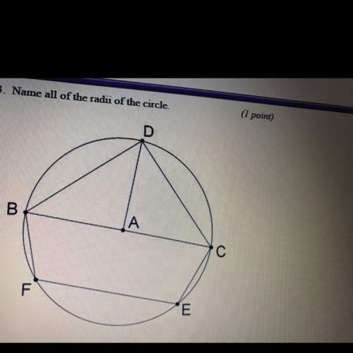 Name all of the radii of the circle. a. ad (line over it) b. dc, db, da (lines ove