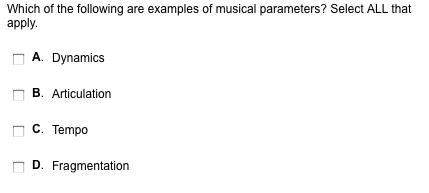Which of the following are examples of musical parameters? select all that apply.