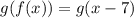 g(f(x)) = g(x-7)