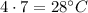 4 \cdot 7 = 28^{\circ} C