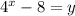 4^{x}-8=y