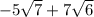 -5\sqrt{7}+7\sqrt{6}