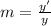 m = \frac{y'}{y}