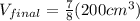 V_{final} = \frac{7}{8} (200 cm^3)