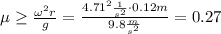 \mu \geq \frac{\omega^2 r}{g}=\frac{4.71^2\frac{1}{s^2}\cdot 0.12m}{9.8\frac{m}{s^2}}=0.27
