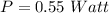 P = 0.55\ Watt