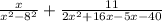 \frac{x}{ {x}^{2}  -  {8}^{2} }  +  \frac{11}{2 {x}^{2}   + 16x  - 5x- 40}