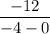 \dfrac{-12}{-4 - 0}