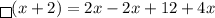 \boxed {}(x + 2)  = 2x  - 2x+ 12+ 4x