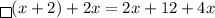 \boxed {}(x + 2) + 2x = 2x + 12+ 4x