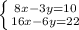 \left \{ {{8x-3y=10} \atop {16x-6y=22}} \right.