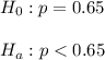 H_0:p=0.65\\\\H_a:p