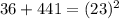 36+441=(23)^{2}