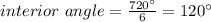 interior\ angle=\frac{720\°}{6}=120\°