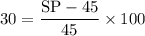 \rm 30=\dfrac{SP-45}{45}\times100