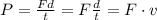 P=\frac{Fd}{t}=F\frac{d}{t}=F\cdot v