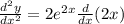 \frac{d^{2}y}{dx^{2}}=2e^{2x}\frac{d}{dx}(2x)
