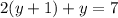 2(y+1)+y=7