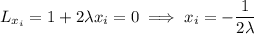 L_{x_i}=1+2\lambda x_i=0\implies x_i=-\dfrac1{2\lambda}