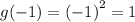 g(-1)={( - 1)}^{2}=1