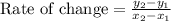 \text{Rate of change} = \frac{y_2-y_1}{x_2-x_1}