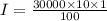 I=\frac{30000\times 10\times 1}{100}