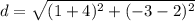 d=\sqrt{(1+4)^2+(-3-2)^2}